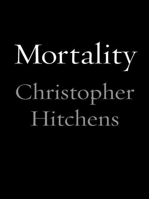 Title details for Mortality by Christopher Hitchens - Available